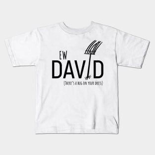 Ew David, There's Bug On Your Dress. Schitt's Creek's David Rose with a Pitch Fork in an Amish Field Kids T-Shirt